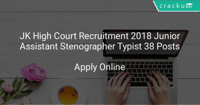 JK High court recruitment 2018 - Junior assistant, stenographer, typist 38 posts