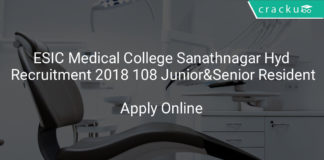 esic medical college sanathnagar hyderabad recruitment 2018 - Apply online for 108 junior & senior resident, tutor & specialist