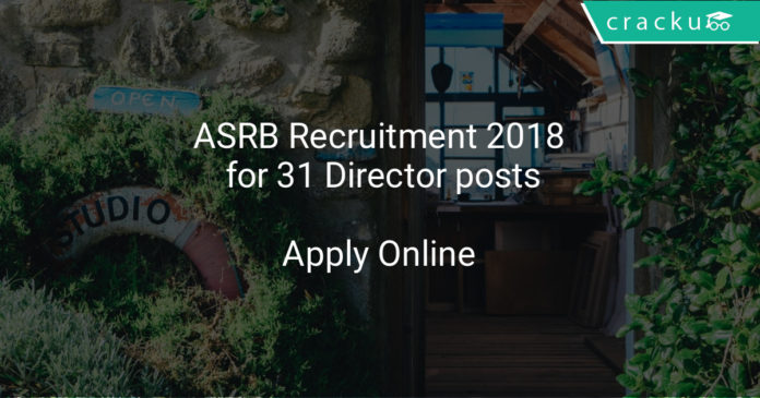 ASRB Recruitment 2018 Apply online for 31 Director posts