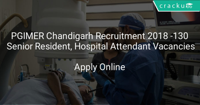 pgimer chandigarh recruitment 2018 - Apply online 130 senior resident, hospital attendant vacancies