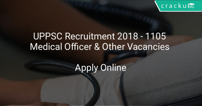 uppsc recruitment 2018 - 1105 Medical officer & other vacancies - Apply online