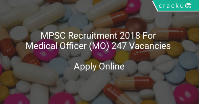 mpsc recruitment 2018 for medical officer (MO) 247 vacancies - Apply online
