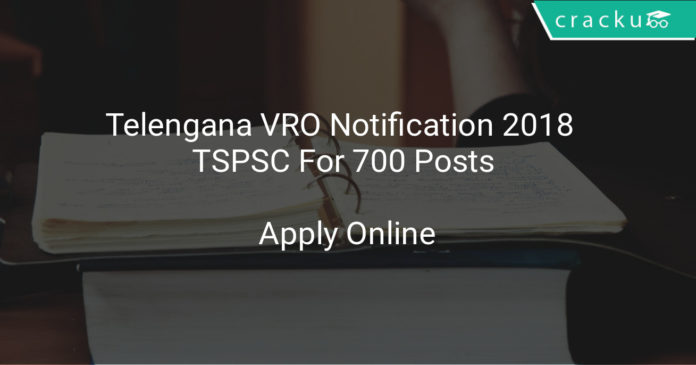 telengana vro notification 2018 - TSPSC Apply online for 700 posts (edited)