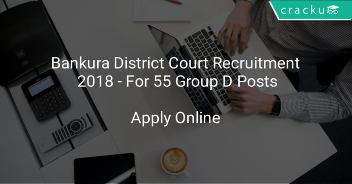 Bankura District Court Recruitment 2018 - Apply Online For 55 Group D Posts