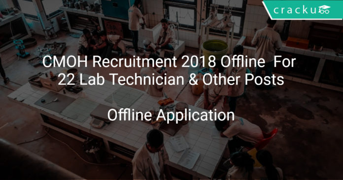CMOH Recruitment 2018 Offline Application Form For 22 Lab Technician & Other Posts