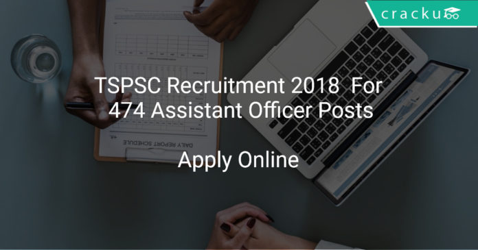 TSPSC Recruitment 2018 Apply Online For 474 Assistant Officer Posts