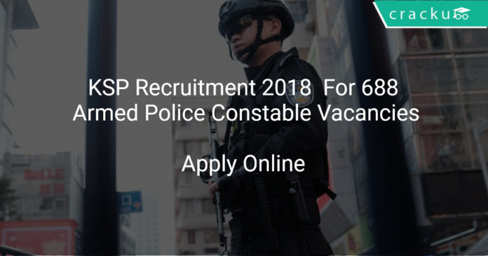 KSP Recruitment 2018 Apply Online For 688 Armed Police Constable Vacancies