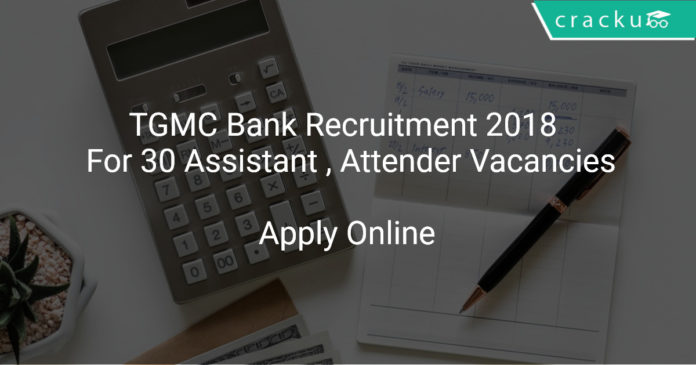 TGMC Bank Recruitment 2018 Apply Online For 30 Assistant , Attender Vacancies