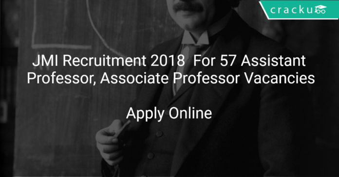 JMI Recruitment 2018 Apply Online For 57 Assistant Professor, Associate Professor Vacancies