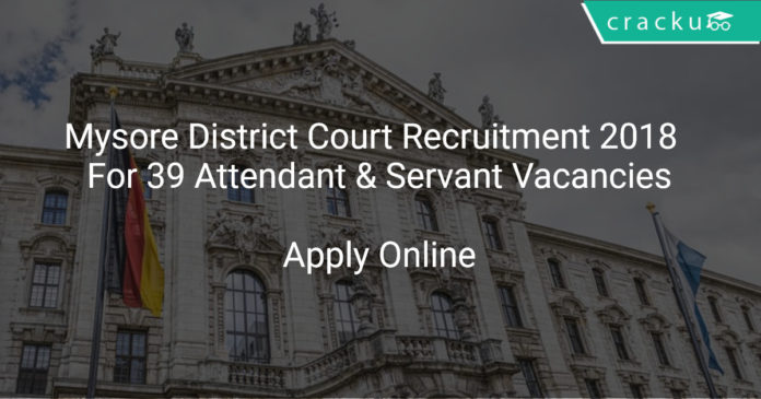 Mysore District Court Recruitment 2018 Apply Online For 39 Attendant & Servant Vacancies
