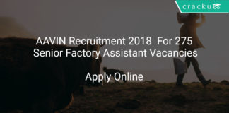 AAVIN Recruitment 2018 Apply Online For 275 Senior Factory Assistant Vacancies