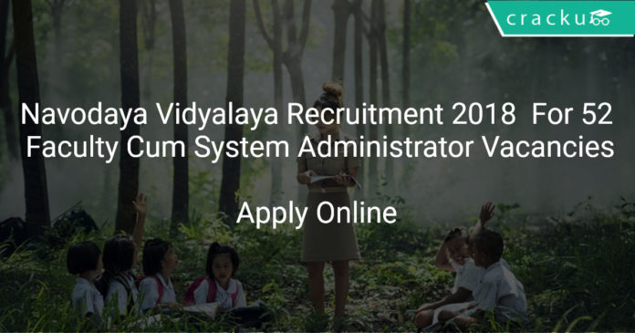 [:en]Navodaya Vidyalaya Recruitment 2018 Apply Online For 52 Faculty Cum System Administrator Vacancies[:]