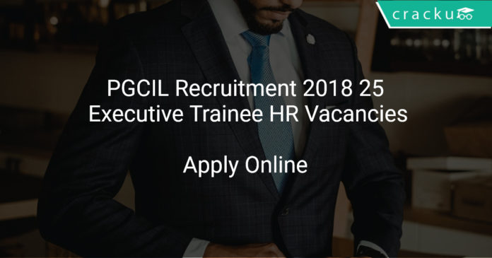 PGCIL Recruitment 2018 Apply Online 25 Executive Trainee HR Vacancies