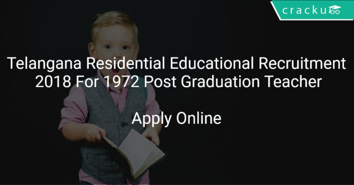 Telangana Residential Educational Institutions Recruitment 2018 Apply online For 1972 Post Graduation Teacher Vacancies