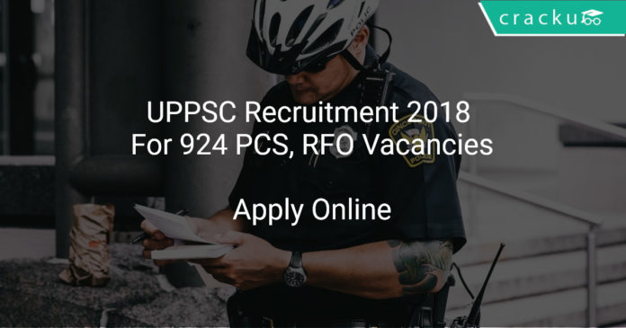 UPPSC Recruitment 2018 Apply Online For 924 PCS, RFO Vacancies