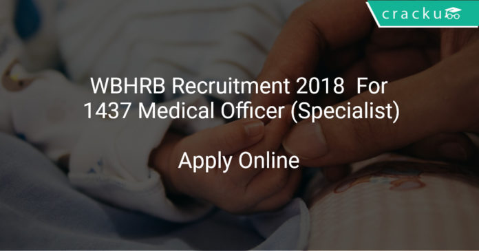 WBHRB Recruitment 2018 Apply Online For 1437 Medical Officer (Specialist)