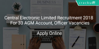 Central Electronic Limited Recruitment 2018 Apply Online For 33 AGM Account, Officer Vacancies