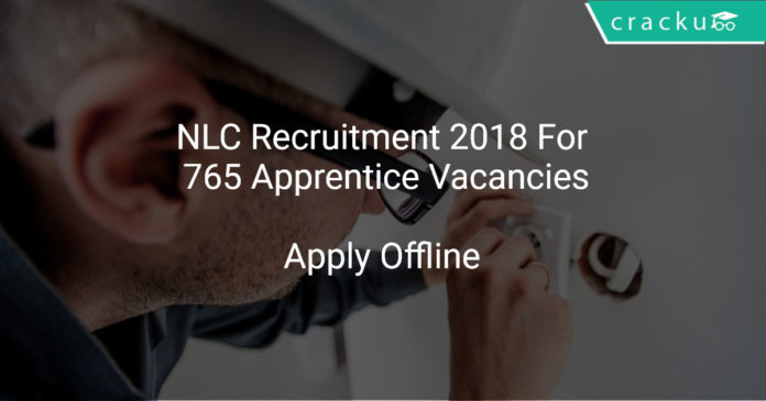 NLC Recruitment 2018 Apply Offline For 765 Apprentice Vacancies