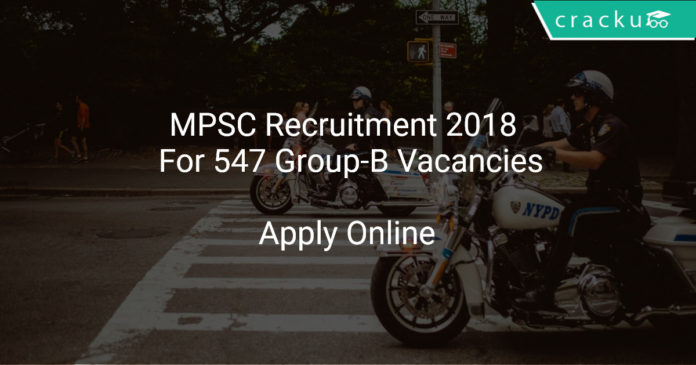 MPSC Recruitment 2018 Apply Online For 547 Group-B Vacancies