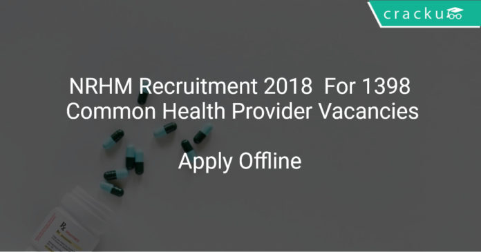 NRHM Recruitment 2018 Apply Offline For 1398 Common Health Provider Vacancies