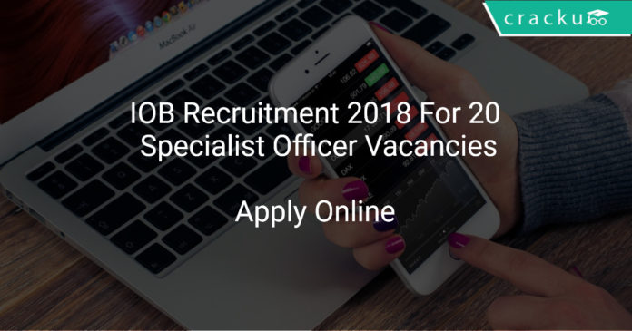 IOB Recruitment 2018 Apply Online For 20 Specialist Officer Vacancies