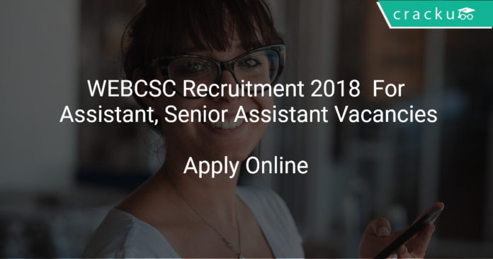 WEBCSC Recruitment 2018 Apply Online For Assistant, Senior Assistant Vacancies