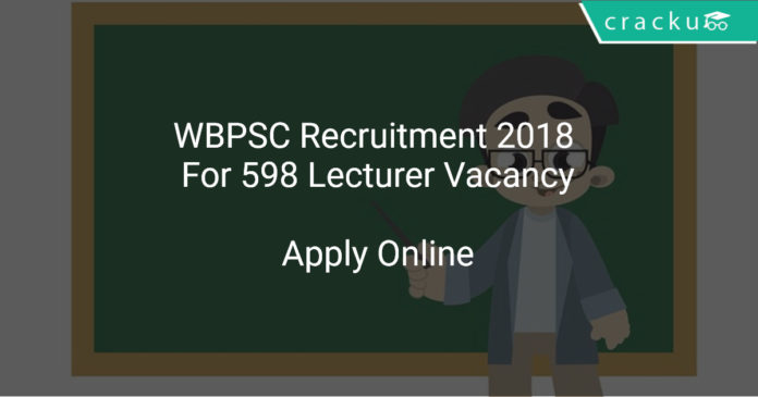 WBPSC Recruitment 2018 Apply Online For 598 Lecturer Vacancy