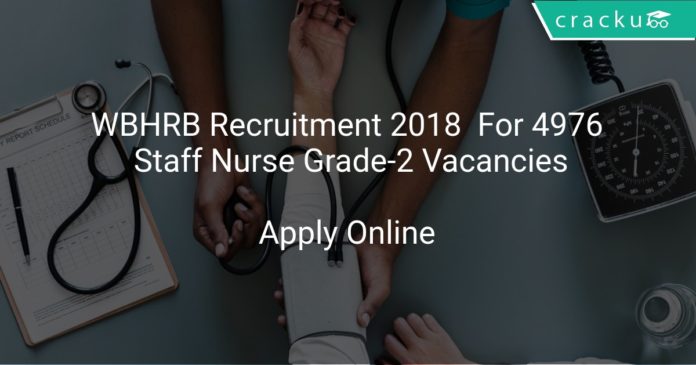 WBHRB Recruitment 2018 Apply Online For 4976 Staff Nurse Grade-2 Vacancies