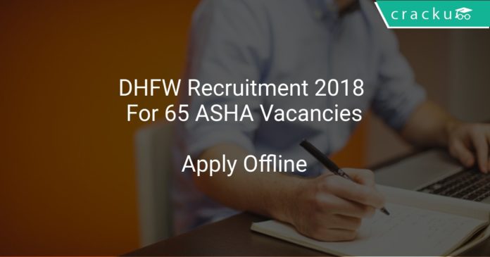 DHFW Recruitment 2018 Apply Offline For 65 ASHA Vacancies
