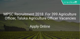 MPSC Recruitment 2018 Apply Online For 399 Agriculture Officer, Taluka Agriculture Officer Vacancies