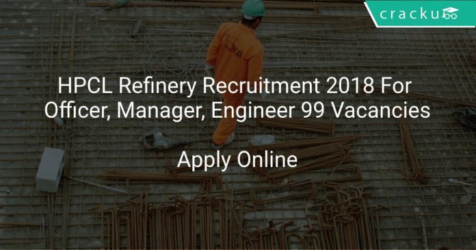 HPCL Refinery Recruitment 2018 Apply Online For 99 Vacancies