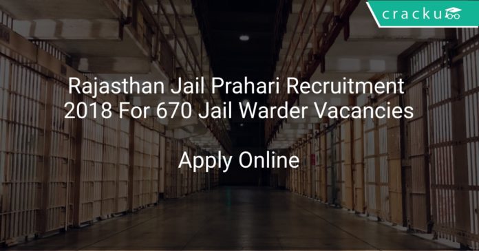Rajasthan Jail Prahari Recruitment 2018 Apply Online For 670 Jail Warder Vacancies