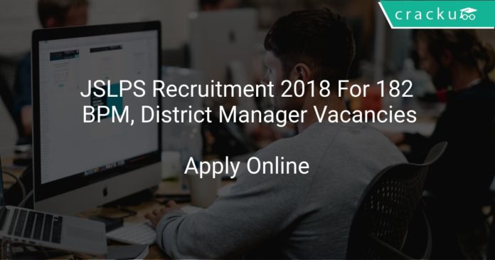 JSLPS Recruitment 2018 Apply Online For 182 BPM, District Manager Vacancies