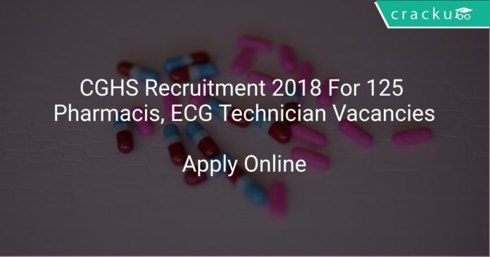 CGHS Recruitment 2018 Apply Online For 125 Pharmacist & ECG Technician Vacancies