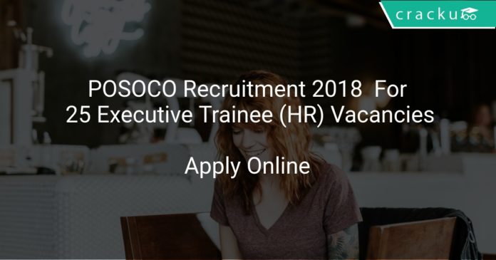 POSOCO Recruitment 2018 Apply Online For 25 Executive Trainee (HR) Vacancies