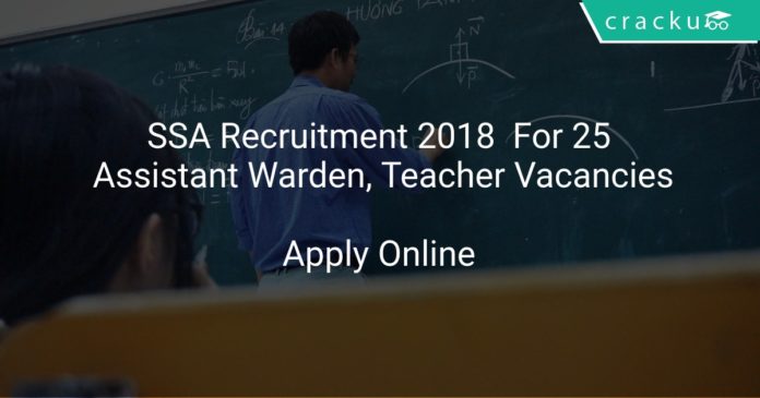 SSA Recruitment 2018 Apply Online For 25 Assistant Warden, Teacher Vacancies