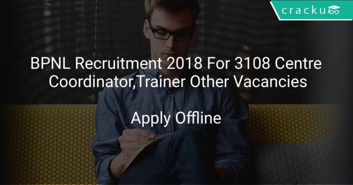 BPNL Recruitment 2018 Apply Offline For 3108 Centre Coordinator, Trainer & Other Vacancies