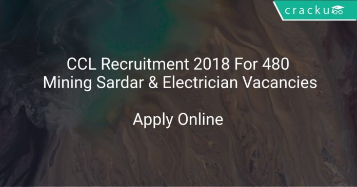 CCL Recruitment 2018 Apply Online For 480 Mining Sardar & Electrician (Non Excavation) Vacancies