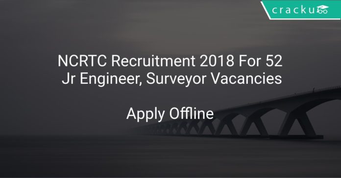 NCRTC Recruitment 2018 Apply Offline For 52 Jr Engineer, Surveyor Vacancies