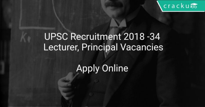 UPSC Recruitment 2018 Apply Online 34 Lecturer, Principal Vacancies