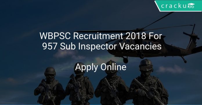 WBPSC Recruitment 2018 Apply Online Foor 957 Sub Inspector Vacancies