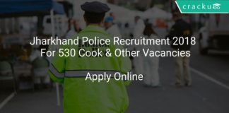 Jharkhand Police Recruitment 2018 Apply Online For 530 Cook & Other Vacancies