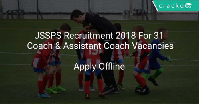 JSSPS Recruitment 2018 Apply Offline For 31 Coach & Assistant Coach Vacancies