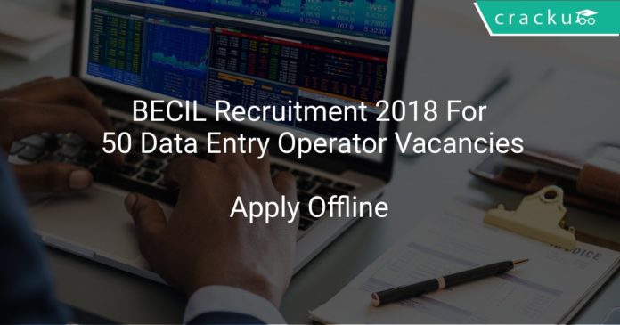 BECIL Recruitment 2018 Apply Offline For 50 Data Entry Operator Vacancies