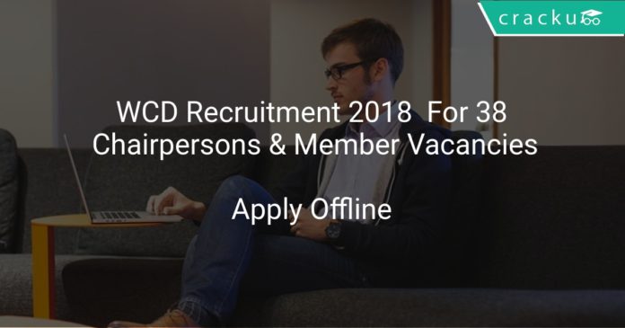 WCD Recruitment 2018 Apply Offline For 38 Chairpersons & Member Vacancies