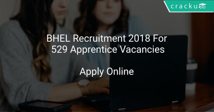 BHEL Recruitment 2018 Apply Online For 529 Apprentice Vacancies
