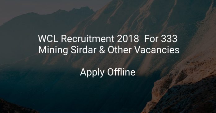 WCL Recruitment 2018 Apply Offline For 333 Mining Sirdar & Other Vacancies