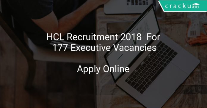 HCL Recruitment 2018 Apply Online For 177 Executive Vacancies