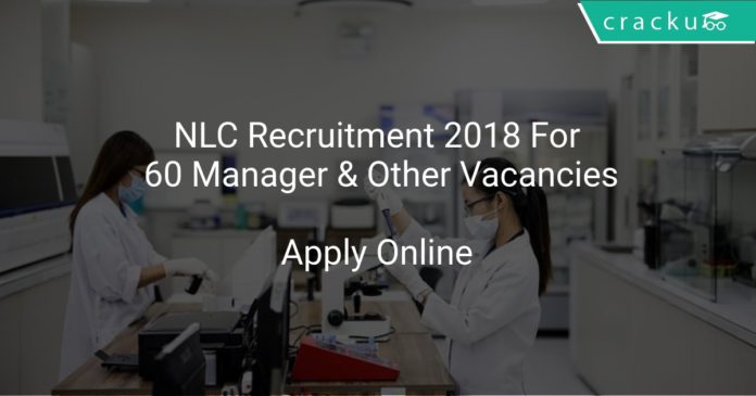 NLC Recruitment 2018 Apply Online For 60 Manager & Other Vacancies