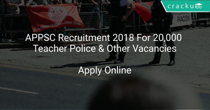 APPSC Recruitment 2018 Apply Online For 20,000 Teacher Police & Other Vacancies